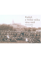 kniha Kadaň a Velká válka 1914-1918, Město Kadaň 2016