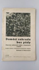 kniha Domácí zahrada bez půdy Pěstování užitkových rostlin z chemických roztoků, s.n. 1939