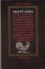 kniha Prostá krása deset kapitol o lidové kultuře v Čechách a na Moravě, Vyšehrad 1984