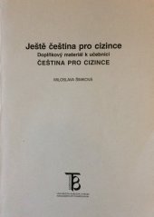 kniha Ještě čeština pro cizince (doplňkový materiál k učebnici Čeština pro cizince), Karolinum  1997