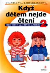 kniha Když dětem nejde čtení. 2, - Čtení slov s uzavřenou slabikou, Portál 2000