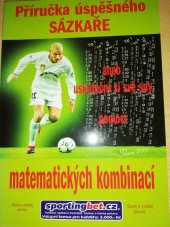 kniha Příručka úspěšného sázkaře, aneb, Uskutečni si své sny pomocí matematických kombinací, Maloni 2005