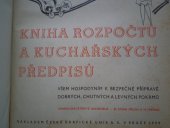 kniha Kniha rozpočtů a kuchařských předpisů všem hospodyním k bezpečné přípravě dobrých, chutných a levných pokrmů, Česká grafická Unie 1939