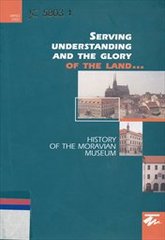 kniha Serving understanding and the glory of the land- history of the Moravian Museum, Moravian Museum 2002