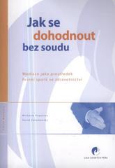 kniha Jak se dohodnout bez soudu mediace jako prostředek řešení sporů ve zdravotnictví, Liga lidských práv 2010