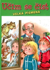 kniha Učím se číst Velká písmena Veselé příběhy předškoláků a malých školáků, Svojtka & Co. 2010