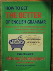 kniha How to get the better of English grammar, aneb, Jak se vyznat ve spleti gramatických pravidel angličtiny a vyvarovat se paskvilů, hrubek a faux pas .... Booklet number 1, - Přítomný čas průběhový - present continous, GART 2000