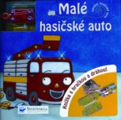 kniha Malé hasičské auto natáhni hasičské auto : knížka s hračkou a dráhou!, Svojtka & Co. 2010