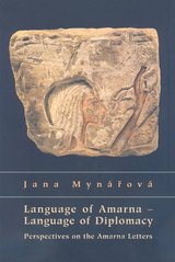 kniha Language of Amarna - language of diplomacy perspectives on the Amarna letters, Czech Institute of Egyptology, Faculty of Arts, Charles University 2007