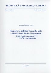 kniha Rozpočtová politika Evropské unie z hlediska fiskálního federalismu 2. díl, - Empirie rozpočtu EU - GAČR č. 402/06/P285., Technická univerzita v Liberci 2009