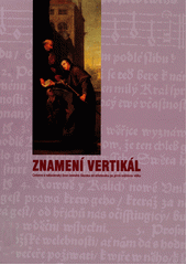 kniha Znamení vertikál církevní a náboženský život českého Slezska od středověku po první světovou válku , Slezské zemské muzeum 2013