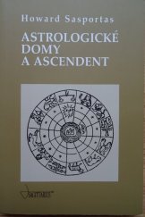 kniha Astrologické domy a ascendent 1. díl, - Úvod do problematiky výkladu astrologických domů, Sagittarius 1997