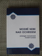 kniha Modré nebe nad Ochridem antologie makedonské moderní poezie, Společnost přátel jižních Slovanů v ČR 1995