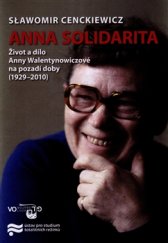 kniha Anna Solidarita Život a dílo Anny Walentynowiczové na pozadí doby (1929-2010), Volvox Globator 2016