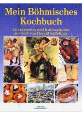 kniha Mein böhmisches Kochbuch literarisches und kulinarisches angerichtet von Harald Salfellner, Vitalis 1996