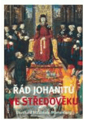 kniha Řád johanitů ve středověku kulturní dějiny řádu, Academia 2008