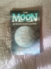 kniha The Moon and Everyday Living Use Lunar energies to Transform Your Life, Llewellyn Publications 2002