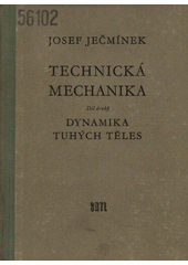 kniha Technická mechanika Díl 2. - Dynamika tuhých těles - Určeno středním techn. kádrům a studentům prům. škol všech směrů., SNTL 1957