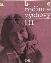 kniha ABC rodinné výchovy. Díl 3, - Dítě v době dospívání, SPN 1972