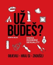 kniha Už budeš? Kniha moderní sexuality, Czech News Center 2023