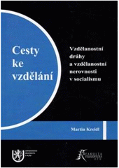 kniha Cesty ke vzdělání vzdělanostní dráhy a vzdělanostní nerovnosti v socialismu, Západočeská univerzita v Plzni 2008