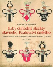 kniha Erby ctihodné šlechty slavného Království českého Edice a analýza dvou erbovníků české šlechty z 80. let 17. století, Academia 2013