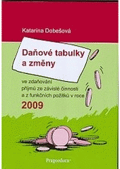 kniha Daňové tabulky a změny ve zdaňování příjmů ze závislé činnosti a z funkčních požitků v roce 2009, Pragoeduca 2009