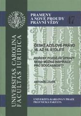 kniha České azylové právo 16. až 18. století kořeny pozdější úpravy nebo možná inspirace pro současnost?, Univerzita Karlova, Právnická fakulta 2011