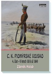 kniha C. K. pionýrské vojsko 4. část V letech 1816 až 1849, Mare-Czech 2019