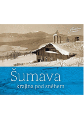 kniha Šumava krajina pod sněhem, Českokrumlovský rozvojový fond 2017