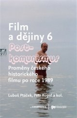 kniha Film a dějiny 6. - Postkomunismus - Proměny českého historického filmu po roce 1989, Casablanca 2017