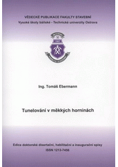 kniha Tunelování v měkkých horninách = Tunneling in soft ground : autoreferát disertační práce, Vysoká škola báňská - Technická univerzita Ostrava 2012
