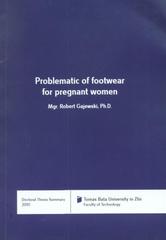 kniha Problematic of footwear for pregnant women = Problematika obouvání žen v průběhu těhotenství : doctoral thesis summary, Tomas Bata University 2010