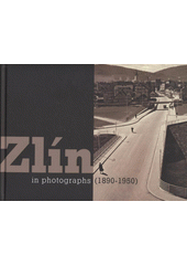 kniha Zlín in photographs (1890-1950), Esprint Zlín 2008