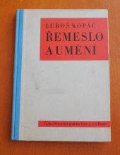 kniha Řemeslo a umění přehled a vývoj uměleckých řemesel : učebnice pro odborné živnostenské školy pokračovací, Česká grafická Unie 1939