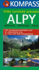 kniha Velký turistický průvodce Alpy Německo Rakousko Itálie, Kompass Czech Republic 2004
