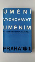 kniha Umění vychovávat uměním Materiály z mezin. setkání spisovatelů a pracovníků lit. pro mládež v Praze 9.-11. června 1964, SNDK 1965