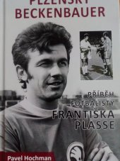 kniha Plzeňský Beckenbauer Příběh fotbalisty Františka Plasse, Starý most 2014