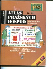 kniha Atlas pražských hospod a všech míst, kde se čepuje pivo. Díl 5, - Žižkov, Strašnice, Hostivař, východní okraj Prahy - Žižkov, Strašnice, Hostivař, východní okraj Prahy, Díl 5, SOFO Agency 1994