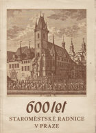 kniha 600 let Staroměstské radnice v Praze Věstník hlavního města Prahy - zvláštní číslo, Rada hlavního města Prahy 1938