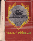 kniha Veliký příklad Naši rolníci vzpomínají na návštěvu v zemi socialist. zeměd., Brázda 1950