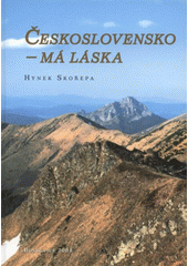 kniha Československo - má láska přírodní skvosty České a Slovenské republiky, Albert 2008