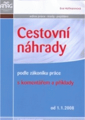 kniha Cestovní náhrady podle zákoníku práce : s komentářem a příklady od 1.1.2008, Anag 2008