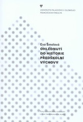 kniha Ohlédnutí do historie předškolní výchovy, Univerzita Palackého v Olomouci 2008