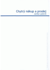 kniha Chytrý nákup a prodej studijní opora e-learningového kurzu vzdělávacího programu Pracujeme chytřeji, Univerzita Tomáše Bati 2008