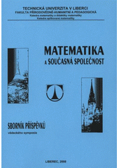 kniha Matematika a současná společnost sborník příspěvků vědeckého symposia, Tribun EU 2008