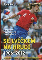 kniha Se lvíčkem na hrudi 1906-2012 : encyklopedie českých a československých reprezentantů, XYZ 2012