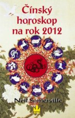 kniha Čínský horoskop na rok 2012 co vám přinese rok Draka, Baronet 2011