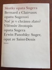 kniha Skutky opata Sugera. Bernard z Clairvaux opatu Sugerovi.Nač je v chrámu zlato?, Triada 2003