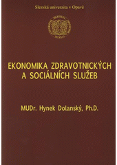 kniha Ekonomika zdravotnických a sociálních služeb, Slezská univerzita v Opavě, Filozoficko-přírodovědecká fakulta, Ústav ošetřovatelství 2008